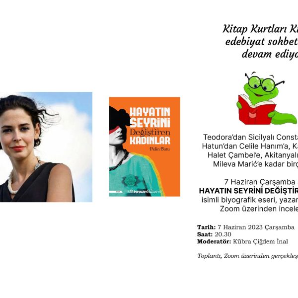 Kitap Kurtları Kulübü Edebiyat Sohbetleri: Pelin Batu ile “Hayatın Seyrini Değiştiren Kadınlar”