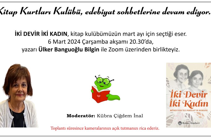Kitap Kurtları Kulübü Edebiyat Sohbetleri: Ülker Banguoğlu Bilgin ile “İki Devir İki Kadın”